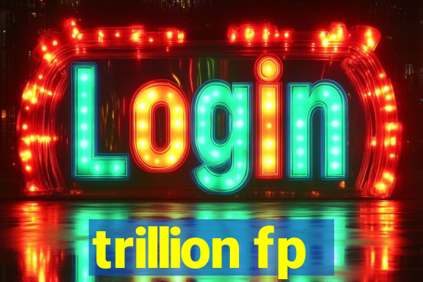 trillion fp