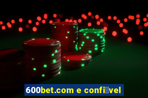 600bet.com e confi谩vel