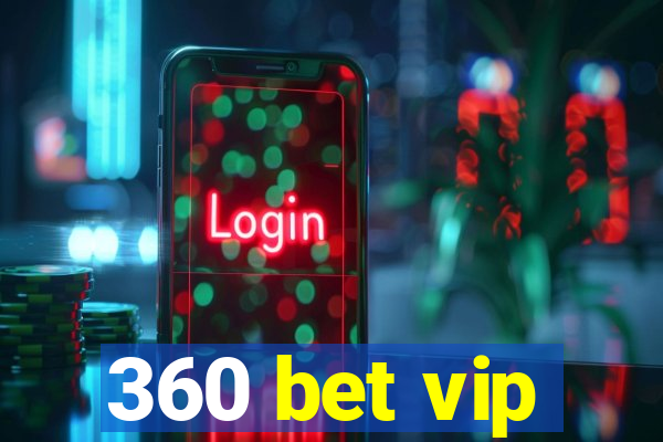 360 bet vip