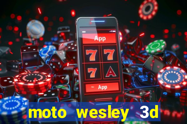 moto wesley 3d dinheiro infinito