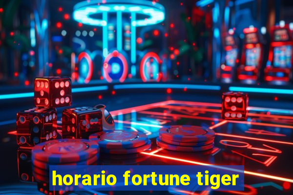 horario fortune tiger