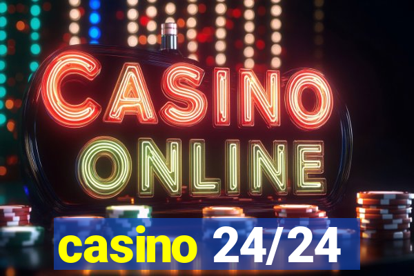 casino 24/24