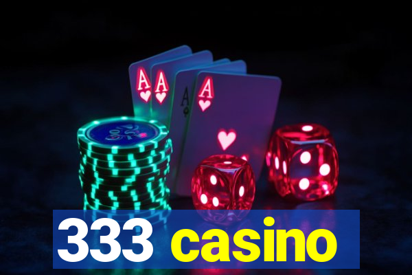 333 casino