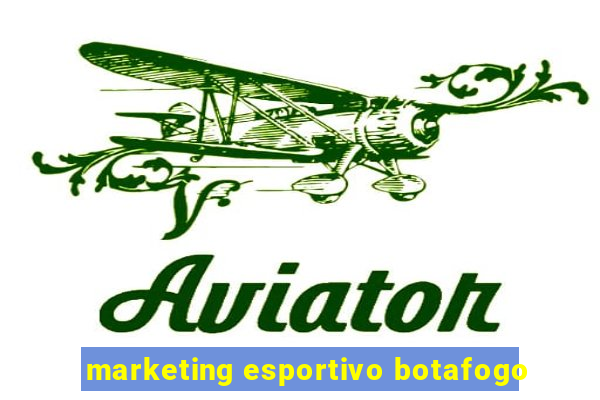 marketing esportivo botafogo