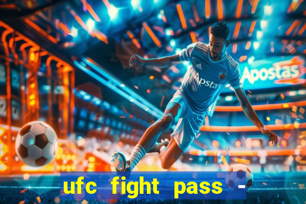 ufc fight pass - tv ao vivo