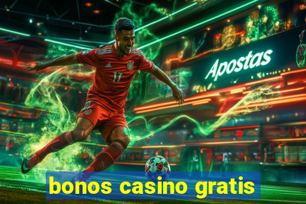 bonos casino gratis