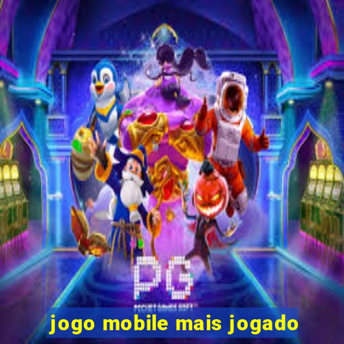 jogo mobile mais jogado