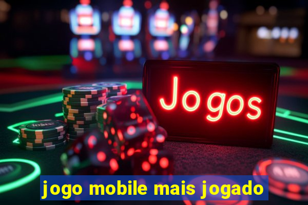 jogo mobile mais jogado