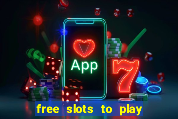 free slots to play no download