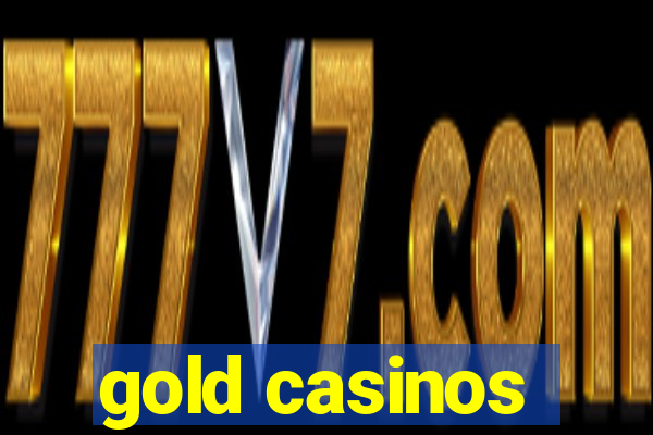 gold casinos