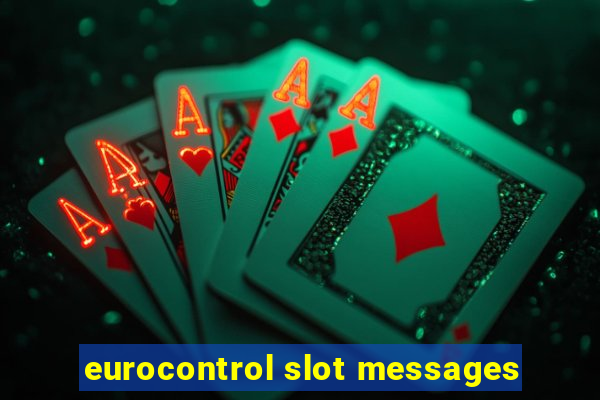 eurocontrol slot messages