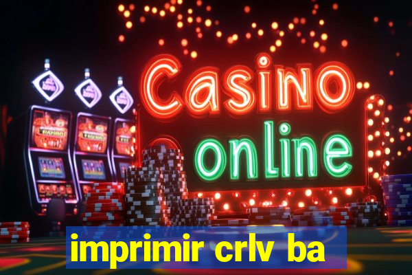 imprimir crlv ba