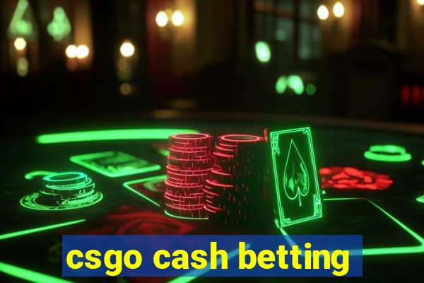 csgo cash betting