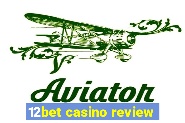 12bet casino review