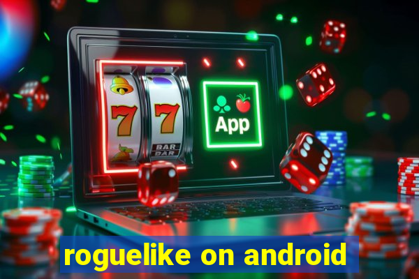 roguelike on android