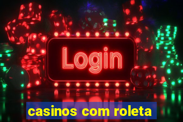 casinos com roleta