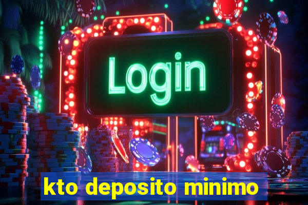 kto deposito minimo