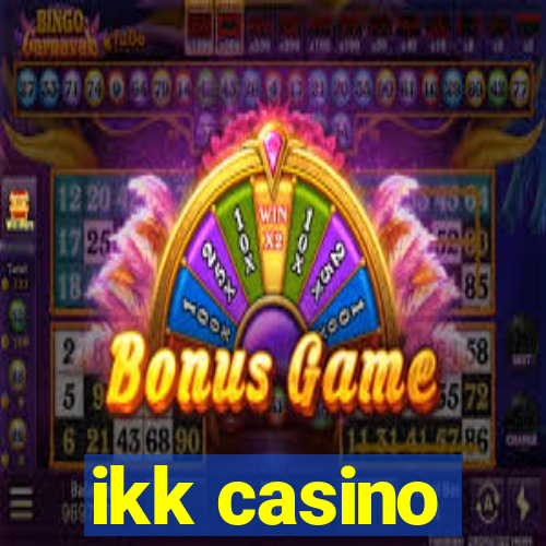 ikk casino