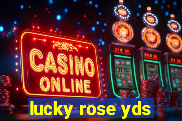 lucky rose yds