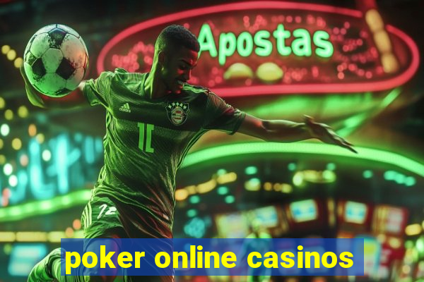 poker online casinos