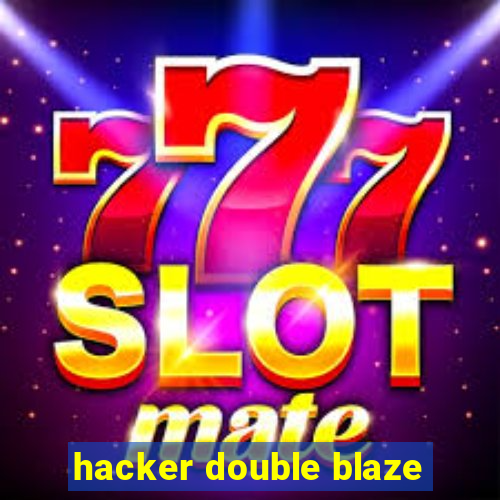 hacker double blaze