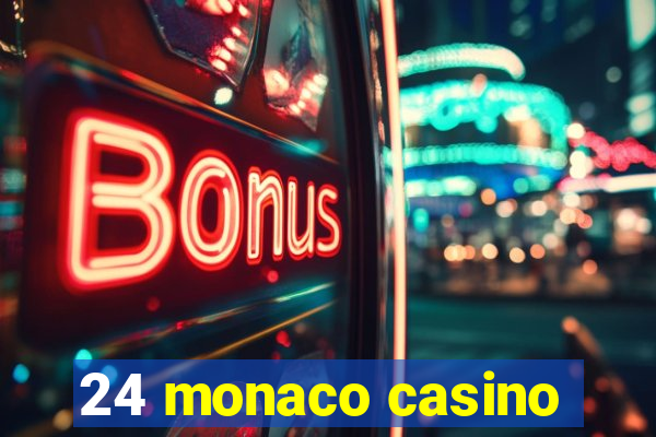 24 monaco casino