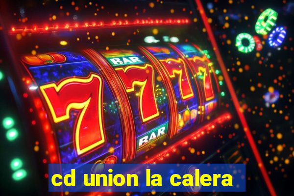 cd union la calera