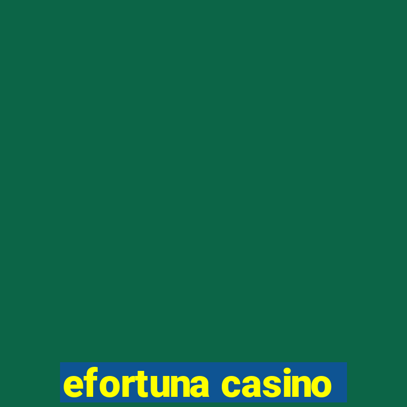 efortuna casino