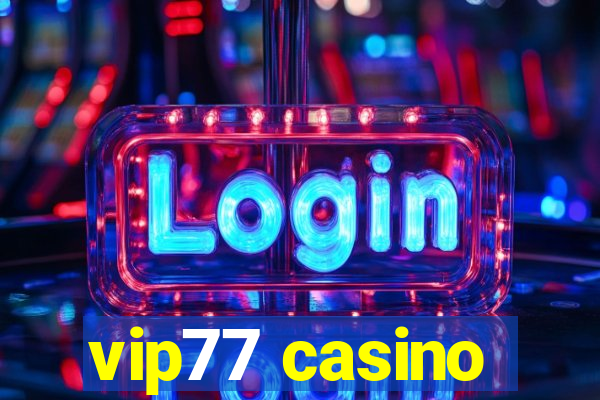 vip77 casino