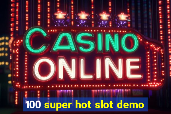 100 super hot slot demo