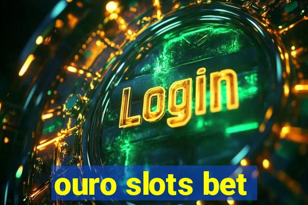 ouro slots bet