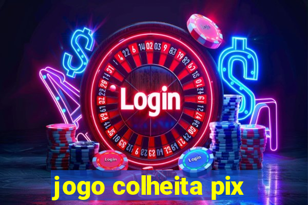 jogo colheita pix