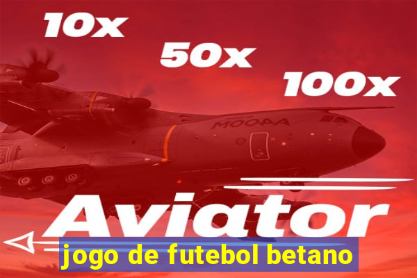 jogo de futebol betano