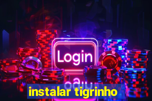 instalar tigrinho