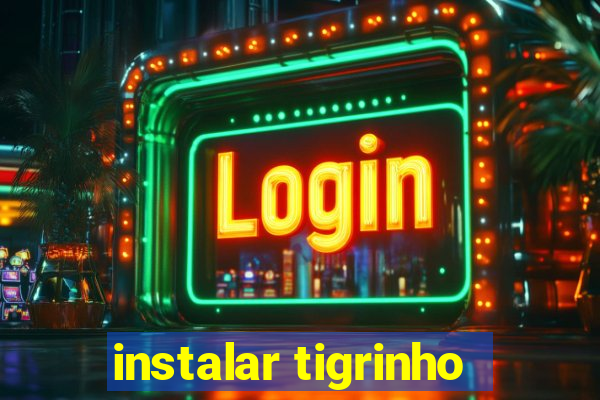 instalar tigrinho