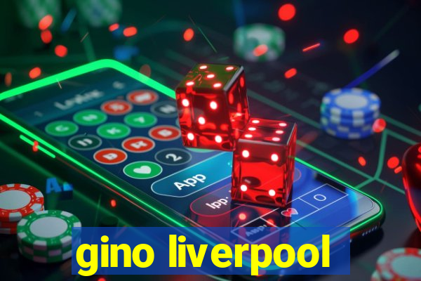 gino liverpool