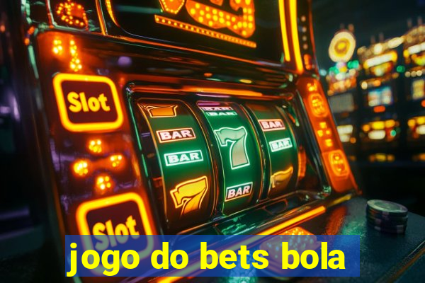 jogo do bets bola