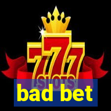 bad bet