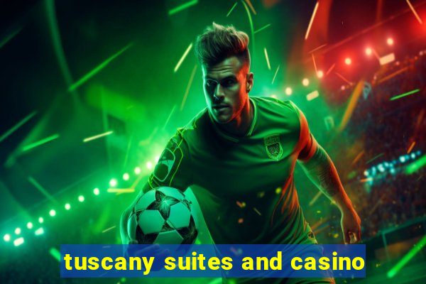 tuscany suites and casino