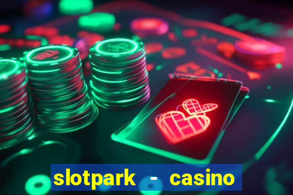 slotpark - casino slot games