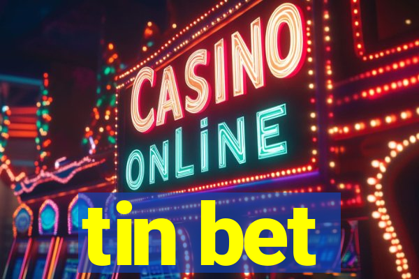 tin bet