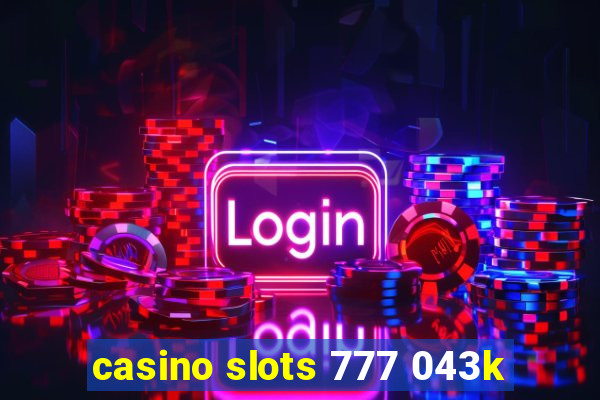 casino slots 777 043k