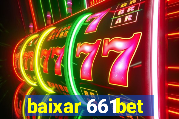 baixar 661bet