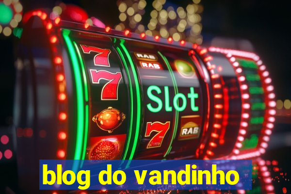 blog do vandinho