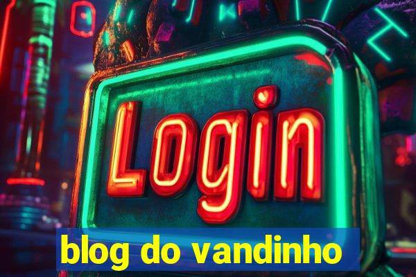 blog do vandinho