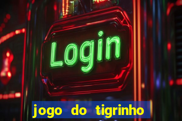 jogo do tigrinho que tá dando dinheiro