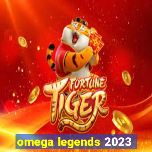 omega legends 2023