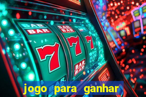 jogo para ganhar dinheiro agora