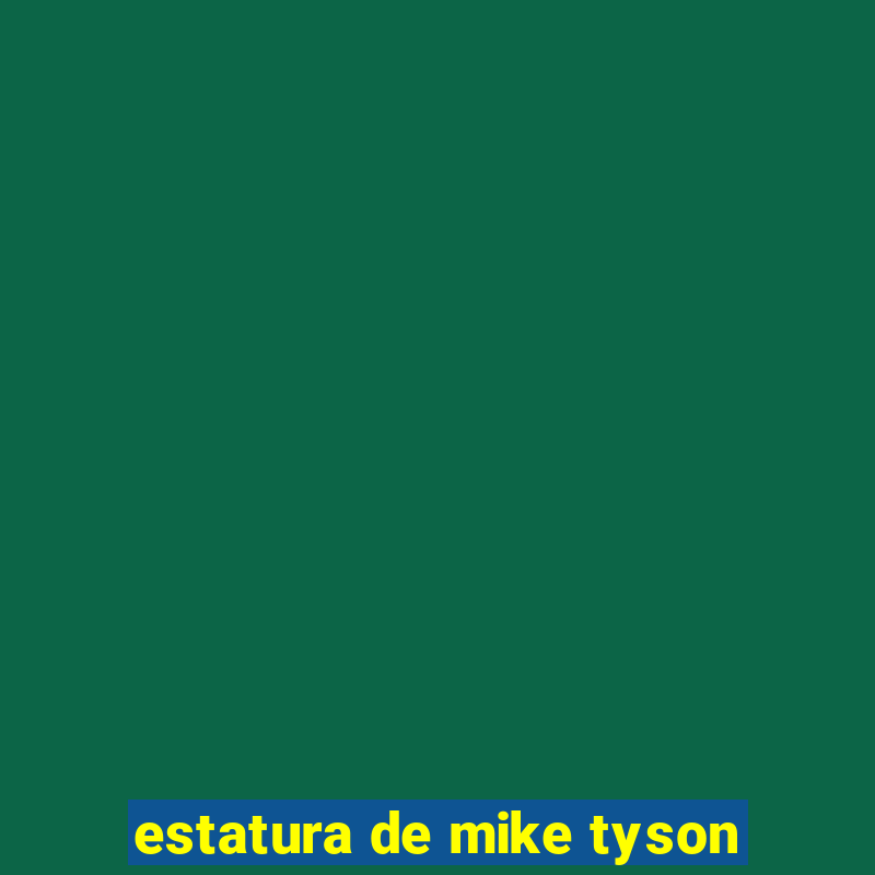 estatura de mike tyson