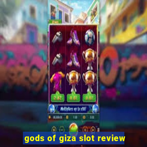 gods of giza slot review